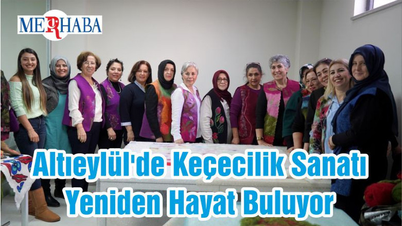 Altıeylül'de Keçecilik Sanatı Yeniden Hayat Buluyor