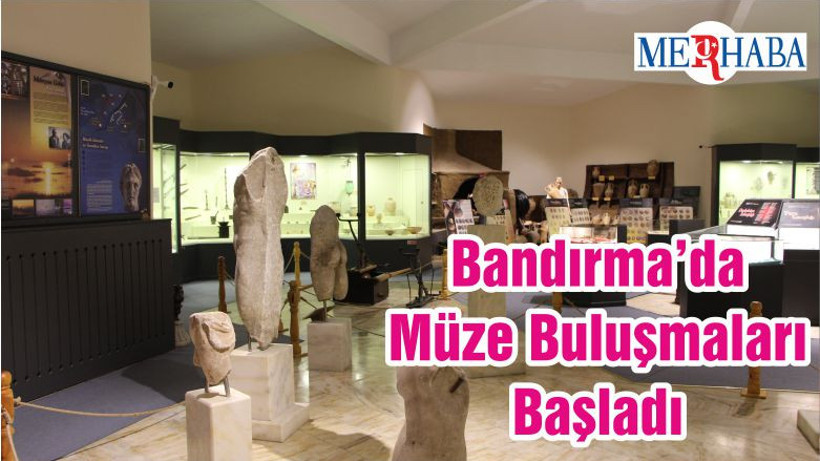 Bandırma’da Müze Buluşmaları Başladı