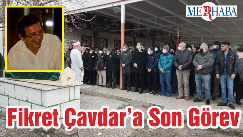 Fikret Çavdar’a Son Görev