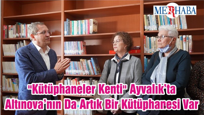 "Kütüphaneler Kenti" Ayvalık’ta Altınova’nın Da Artık Bir Kütüphanesi Var