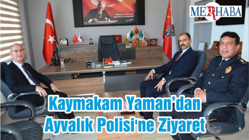 Kaymakam Yaman’dan Ayvalık Polisi'ne Ziyaret
