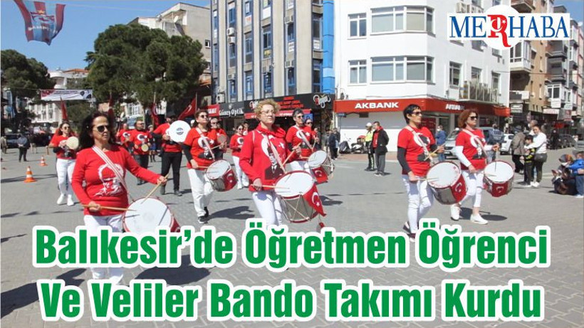 Balıkesir’de Öğretmen Öğrenci Ve Veliler Bando Takımı Kurdu