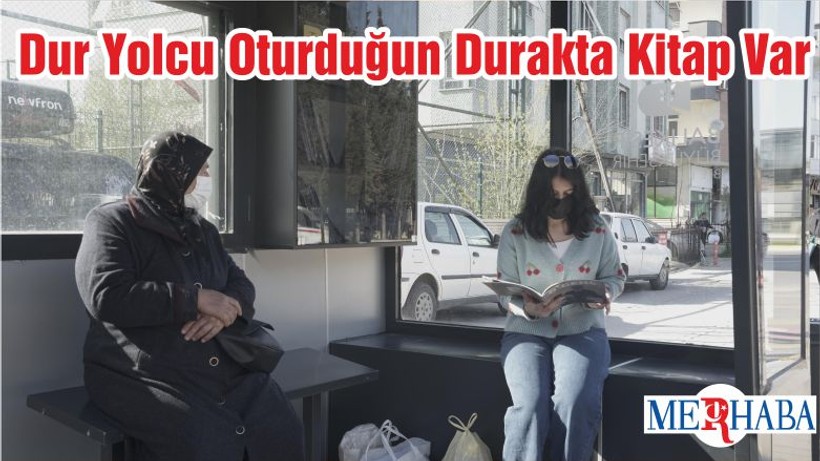 Dur Yolcu Oturduğun Durakta Kitap Var