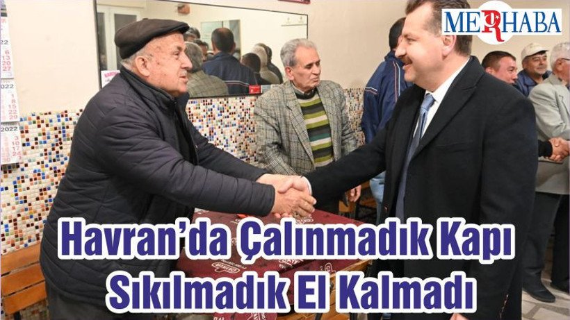 Havran’da Çalınmadık Kapı Sıkılmadık El Kalmadı