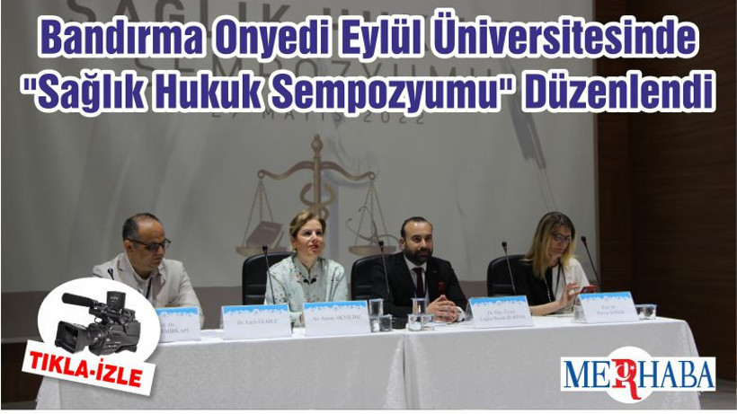 Bandırma Onyedi Eylül Üniversitesinde "Sağlık Hukuk Sempozyumu" Düzenlendi