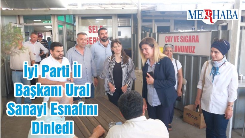 İyi Parti İl Başkanı Ural Sanayi Esnafını Dinledi
