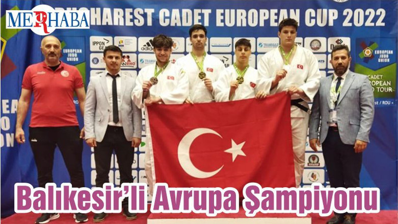Balıkesir’li Avrupa Şampiyonu