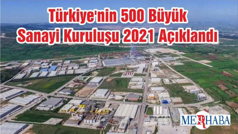Türkiye'nin 500 Büyük Sanayi Kuruluşu 2021 Açıklandı
