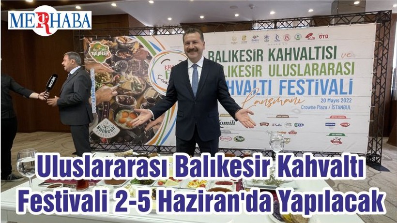 Uluslararası Balıkesir Kahvaltı Festivali 2-5 Haziran'da Yapılacak