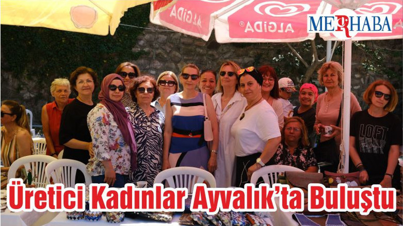 Üretici Kadınlar Ayvalık’ta Buluştu