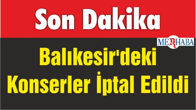 Balıkesir'deki Konserler İptal Edildi