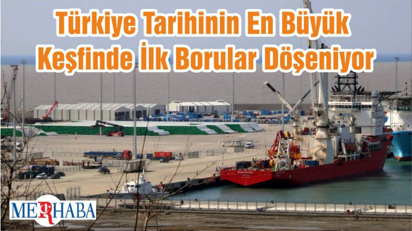 Türkiye Tarihinin En Büyük Keşfinde İlk Borular Döşeniyor
