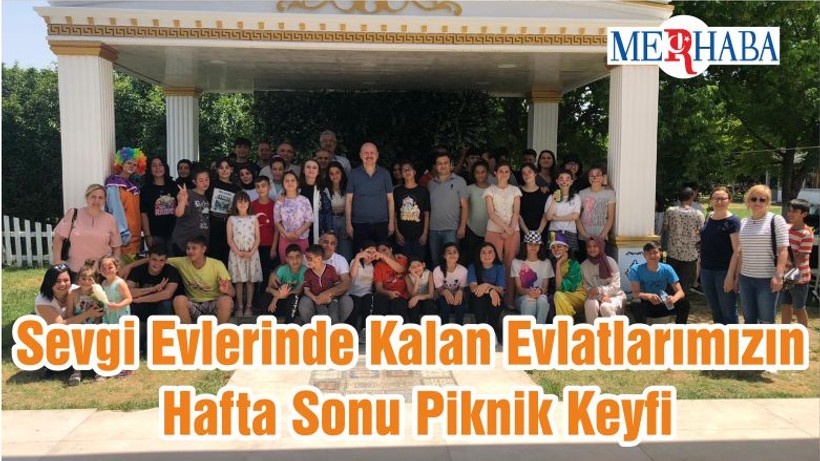 Sevgi Evlerinde Kalan Evlatlarımızın Hafta Sonu Piknik Keyfi