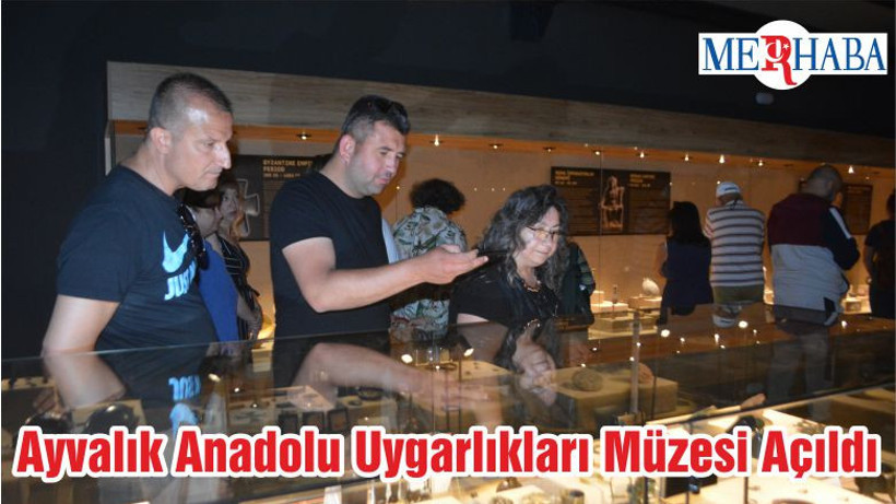 Ayvalık Anadolu Uygarlıkları Müzesi Açıldı