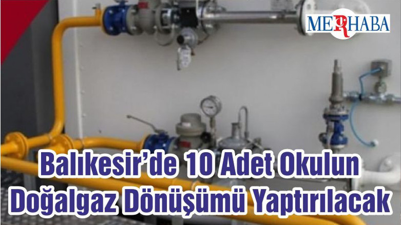 Balıkesir’de 10 Adet Okulun Doğalgaz Dönüşümü Yaptırılacak