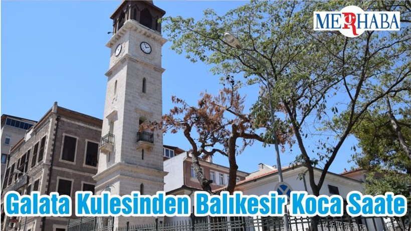 Galata Kulesinden Balıkesir Koca Saate