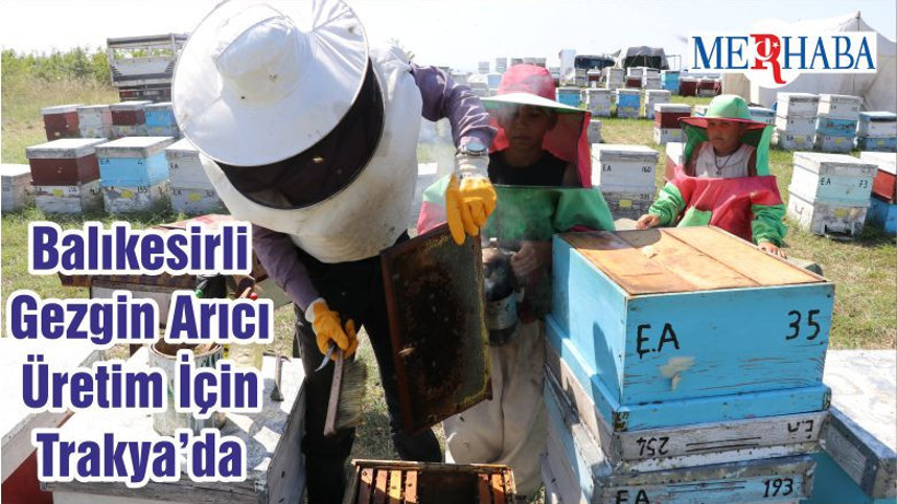 Balıkesirli Gezgin Arıcı Üretim İçin Trakya’da