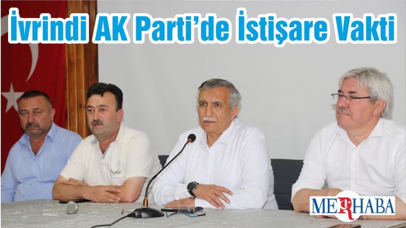 İvrindi AK Parti’de İstişare Vakti