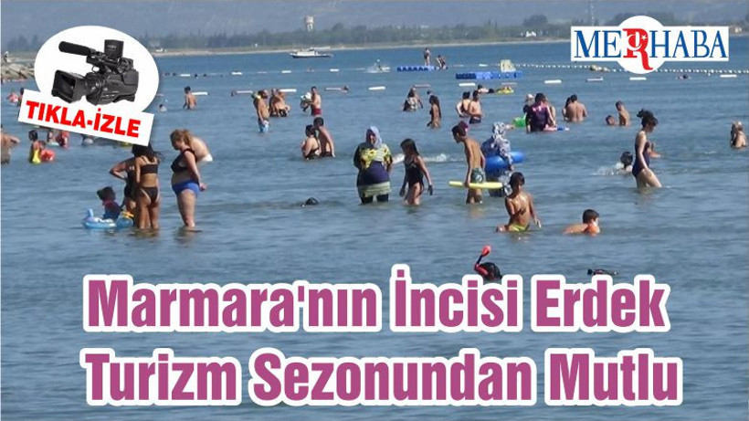 Marmara'nın İncisi Erdek Turizm Sezonundan Mutlu