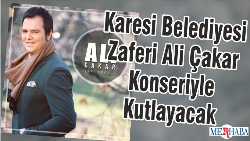 Karesi Belediyesi Zaferi Ali Çakar Konseriyle Kutlayacak