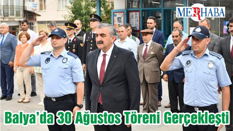 Balya’da 30 Ağustos Töreni Gerçekleşti