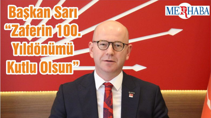 Başkan Sarı “Zaferin 100.Yıldönümü Kutlu Olsun”