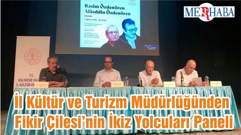 İl Kültür ve Turizm Müdürlüğünden Fikir Çilesi’nin İkiz Yolcuları Paneli