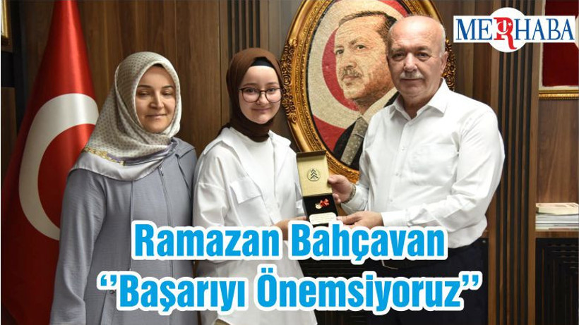 Ramazan Bahçavan ‘’Başarıyı Önemsiyoruz’’