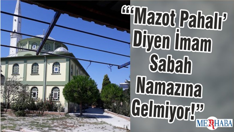 “‘Mazot Pahalı’ Diyen İmam Sabah Namazına Gelmiyor!”