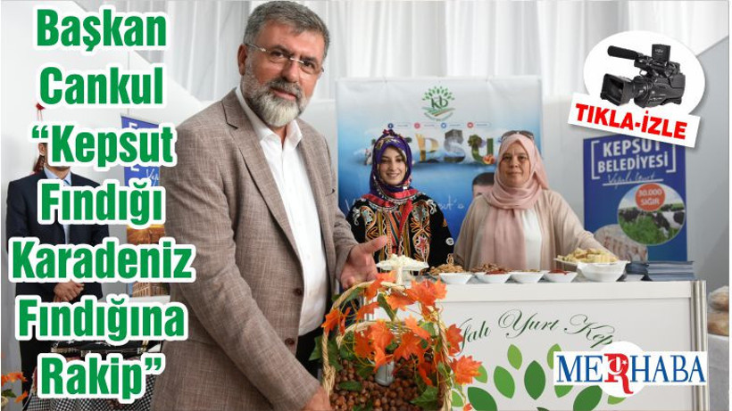 Başkan Cankul “Kepsut Fındığı Karadeniz Fındığına Rakip”