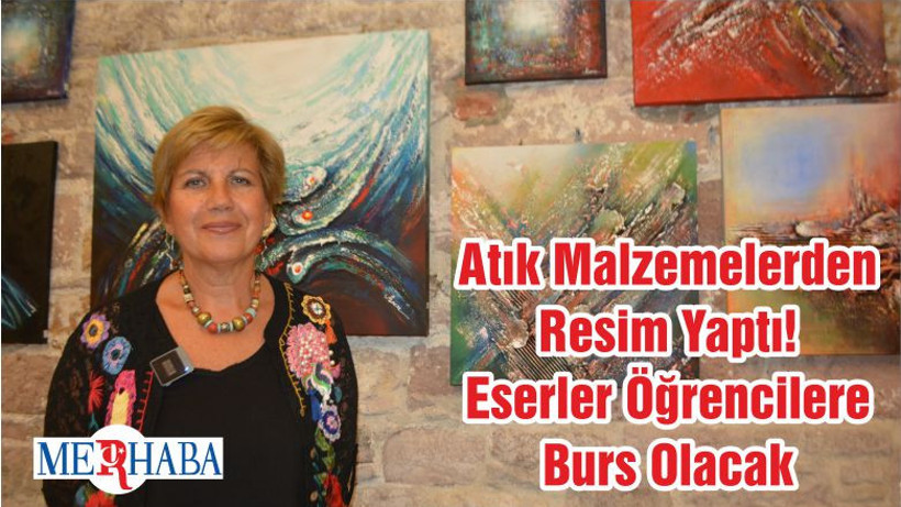 Atık Malzemelerden Resim Yaptı! Eserler Öğrencilere Burs Olacak