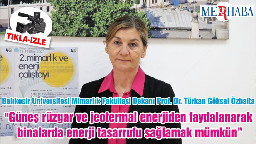 "Güneş rüzgar ve jeotermal enerjiden faydalanarak binalarda enerji tasarrufu sağlamak mümkün"