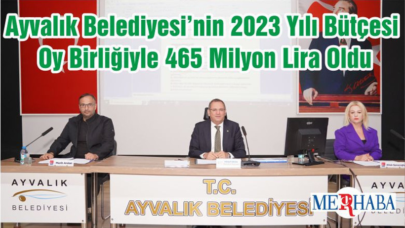 Ayvalık Belediyesi’nin 2023 Yılı Bütçesi Oy Birliğiyle 465 Milyon Lira Oldu