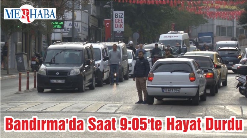Bandırma'da Saat 9:05'te Hayat Durdu