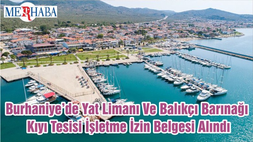 Burhaniye’de Yat Limanı Ve Balıkçı Barınağı Kıyı Tesisi İşletme İzin Belgesi Alındı