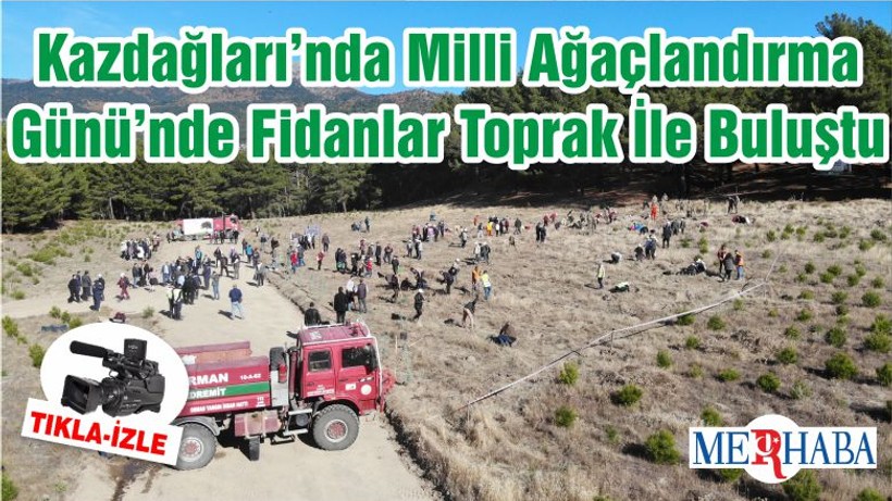 Kazdağları’nda Milli Ağaçlandırma Günü’nde Fidanlar Toprak İle Buluştu