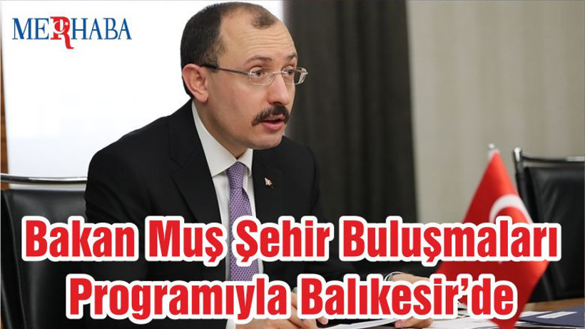 Bakan Muş Şehir Buluşmaları Programıyla Balıkesir’de