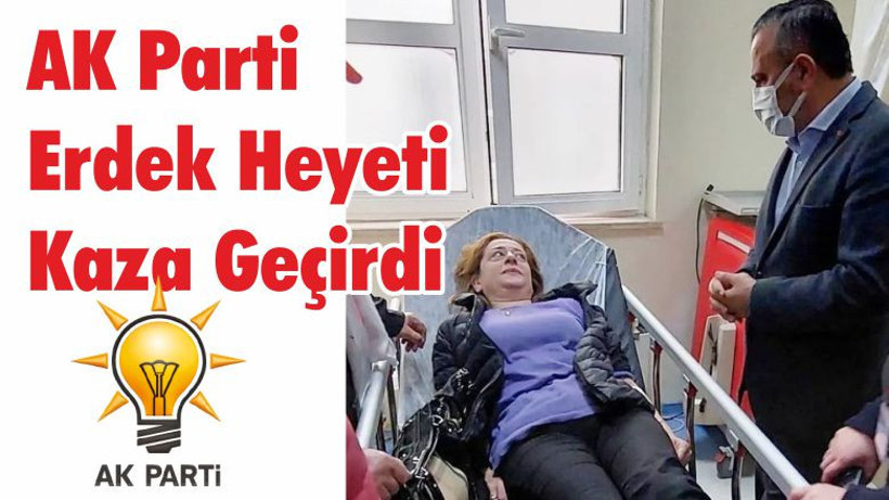 AK Parti Erdek Heyeti Kaza Geçirdi