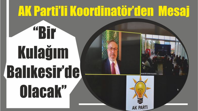 AK Parti’li Koordinatör’den Mesaj