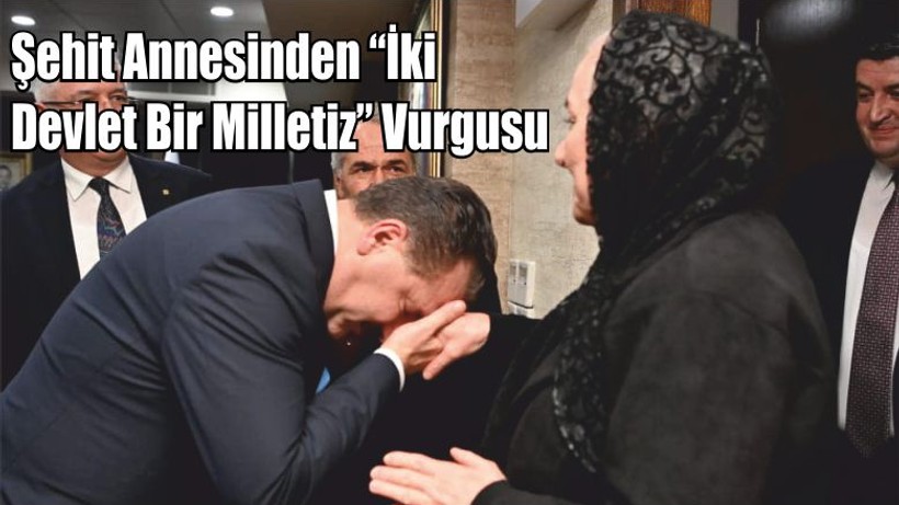 Şehit Annesinden “İki Devlet Bir Milletiz” Vurgusu