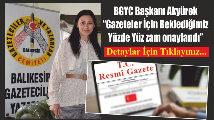 BGYC Başkanı Akyürek “Gazeteler İçin Beklediğimiz Yüzde Yüz zam onaylandı”