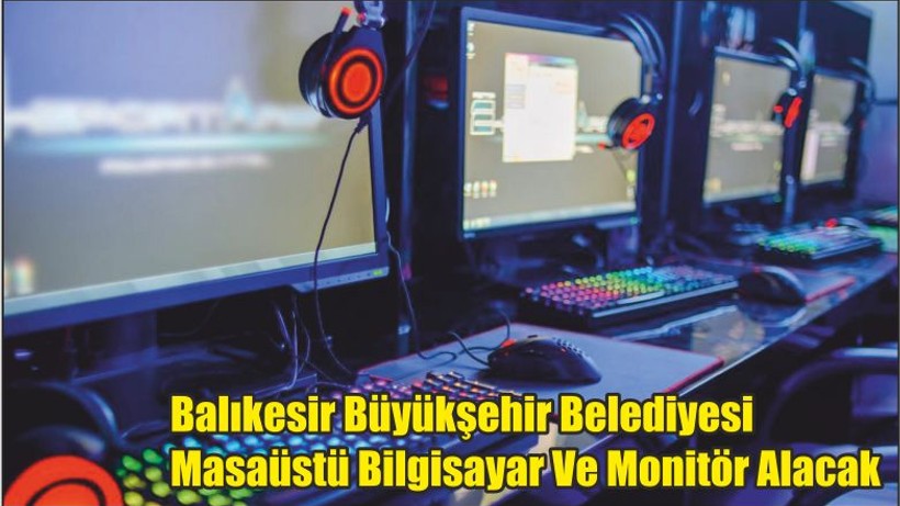 Balıkesir Büyükşehir Belediyesi Masaüstü Bilgisayar Ve Monitör Alacak