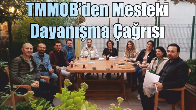 TMMOB’den Mesleki Dayanışma Çağrısı