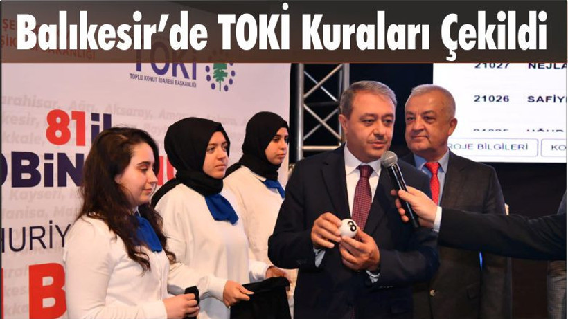 Balıkesir’de TOKİ Kuraları Çekildi