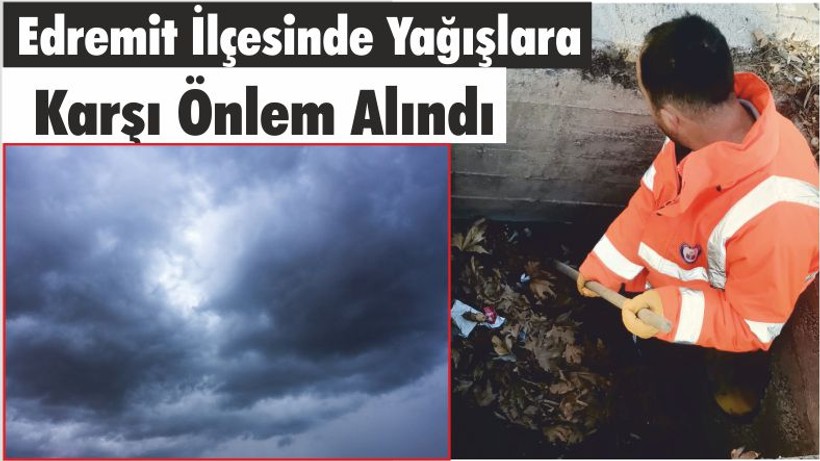 Edremit İlçesinde Yağışlara Karşı Önlem Alındı