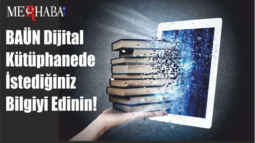 BAÜN Dijital Kütüphanede İstediğiniz Bilgiyi Edinin!