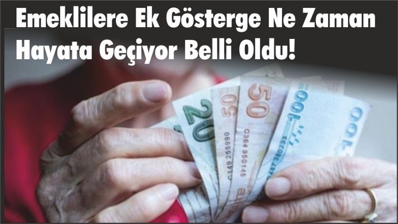 Emeklilere Ek Gösterge Ne Zaman Hayata Geçiyor Belli Oldu!