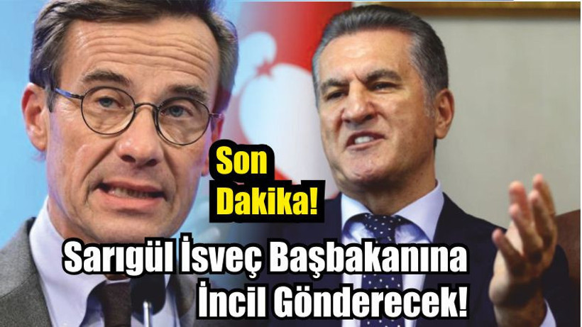 Son Dakika! Sarıgül İsveç Başbakanına İncil Gönderecek!