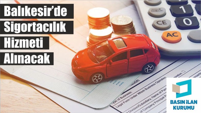 Balıkesir’de Sigortacılık Hizmeti Alınacak