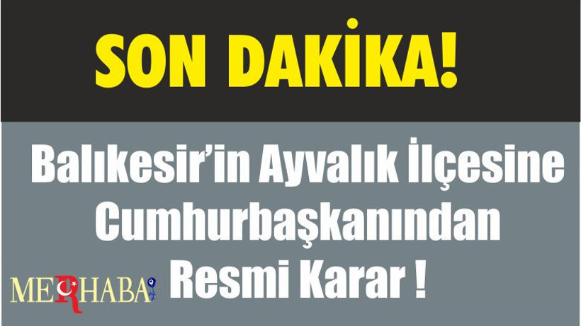 Balıkesir’e Cumhurbaşkanından Karar Çıktı!